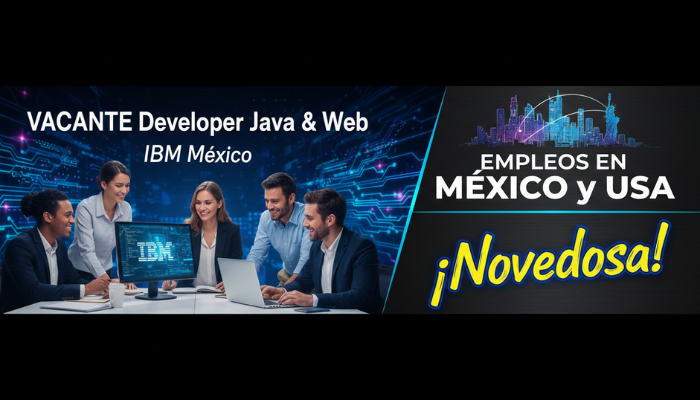 Vacante Developer Java & Web en IBM México