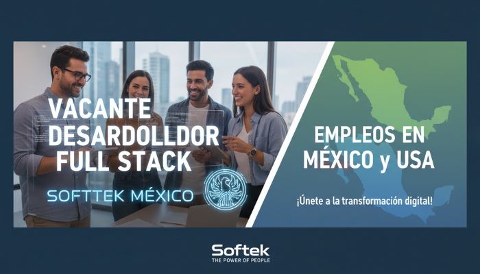 Vacante de Desarrollador Full Stack en Softtek México